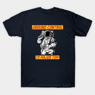 Ground Control To Major Tom T-Shirt